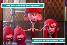 Convinced they'd be better off raising themselves, the willoughby children hatch a sneaky plan to send their selfish parents on vacation. The Willoughbys Best Quotes We Have To Stay Together