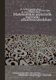 Matematikai Eszkozok Mernoki Alkalmazasokban Debreceni Egyetemi Kiado