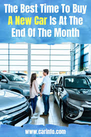Money Saving Tips The Best Time To Buy A New Car Is At The End Of The Month Due To Monthly Sales Quotas For Salespeople And Car New