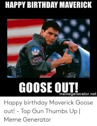 25 Best Memes About Birthday Maverick Birthday Maverick Memes