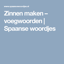 Zinnen Maken Voegwoorden Spaanse Woordjes Spaans Leren Spaans Spaanse Lessen