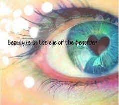 What Is Meant By Beauty Is In The Eye Of The Beholder Quora