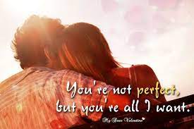 You Re Not Perfect But You Re All I Want Picture Quotes Love Quotes For Him Romantic Picture Quotes I Want Quotes