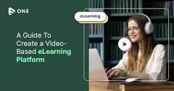 A Guide To Create a Video-Based eLearning Platform - Muvi One