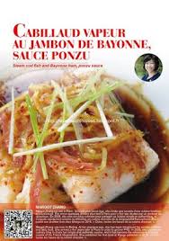 Recettes D Une Chinoise Cabillaud Vapeur Au Jambon De Bayonne Sauce Facon Ponzu Recettes De Cuisine Jambon De Bayonne Cabillaud Vapeur
