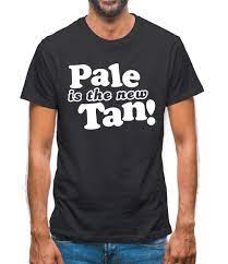 Pale Is The New Tan Mens T Shirt Funny Shirts From Tee Sh
