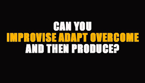 Improvise Adapt And Overcome Is An Unofficial Slogan Of The United States Marine Corp Or Of The Marines Them Improvise Adapt Overcome Improvisation Overcoming
