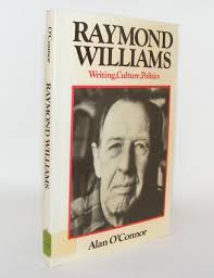 RAYMOND WILLIAMS Writing Culture and Politics by O'CONNOR Alan