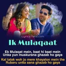 Ik Mulaqaat Mein Baat Hi Baat Mein Unka Yun Muskurana Ghazab Ho Gaya Romantic Song Lyrics Music Lyrics Songs Love Songs Lyrics