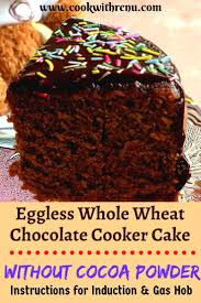 As you've probably seen, there are cakes that require a lot of previous experience. Eggless Chocolate Cooker Cake Whole Wheat And Without Cocoa Powder Cooker Cake Dessert Recipes Dessert Recipes Easy