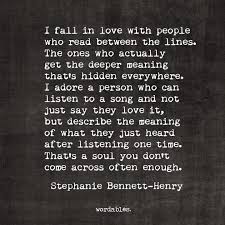 I Fall In Love With People Who Read Between The Lines The Ones Who Actually Get Deeper Meaning That S Hidden Everyw Quotes And Notes True Words Comfort Words