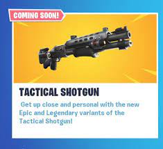 Check spelling or type a new query. New Legendary And Epic Tac Shotgun Coming Soon Fortnitebr