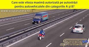 In ce situatii sunteti obligat sa reduceti viteza? Chestionare Auto Viteza MaximÄ AutorizatÄ Pe AutostrÄzi Pentru Autovehiculele Din Categoriile A Si B Este De