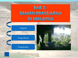 Gunung mulu merupakan lokasi terawal di malaysia yang diiktiraf sebagai tapak warisan dunia oleh unesco pada tahun 2000. Sejarah Tingkatan 1 Bab 2 Zaman Pra Sejarah