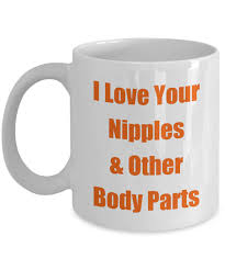I Love Your Nipples & Other Body Parts Coffee Mug Awesome Satirical Present  Idea for Men Women : Amazon.ca: Home