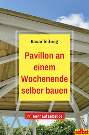 Der Gartenpavillon Sorgt Fur Einen Luftigen Sonnenschutz Beim Sonntaglichen Brunch Wir Zeigen Dir Wie Du Den Pavillo In 2020 Garden Pavilion Garden Canopy Diy Gazebo