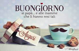 La festa del papà nasce nei primi decenni del xx secolo, complementare alla festa della mamma. Buongiorno Per La Festa Del Papa Ilbuongiorno It