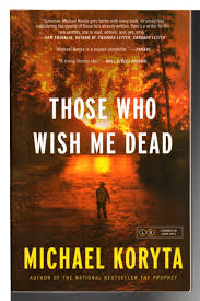 This is a compelling action thriller that has many human elements that keep it relatable. Those Who Wish Me Dead By Koryta Michael Bookfever Com