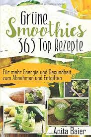Grcœ Ne Smoothies 365 Top Rezepte Smoothies Ne Gr Rezepte Smoothie Grune Smoothies Top Rezepte