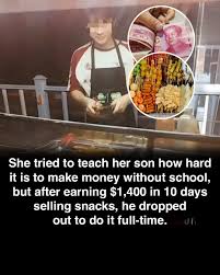 Weird - 💸👦 A mother in China tried to teach her son how hard it is to earn money without school by having him sell snacks for 10 days. She hoped he'd