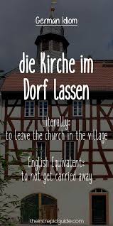 Deutsche Redewendungen Die Kirche Im Dorf Lasst Erfolge Im Abitur Lernen Mit Zentral K In 2020 Deutsche Redewendungen Deutsch In Englisch Deutsch Lernen