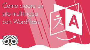 Costruire un sito con wordpress. Come Creare Un Sito Multilingua Con Wordpress