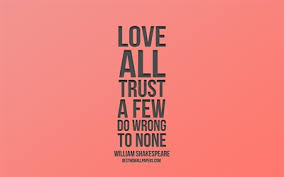 Love all trust a few do wrong to none quote. Download Wallpapers Love All Trust A Few Do Wrong To None William Shakespeare Pink Background Quotes About Love Popular Quotes For Desktop Free Pictures For Desktop Free