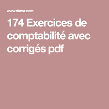 174 Exercices De Comptabilite Avec Corriges Pdf Comptabilite Comptabilite De Gestion Cours De Comptabilite