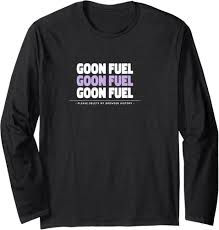 Amazon.com: FUNNY COLLEGE FUNNY MEME FUNNY TRENDING FUNNY GOON FUEL GOON  Long Sleeve T-Shirt : Clothing, Shoes & Jewelry