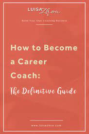 How To Become A Career Coach: The Definitive Guide (2022)