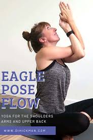 Shoulder Mobility Yoga 15 Minute Eagle Pose Sequence Di Hickman Eagle Pose Yoga Arm Yoga