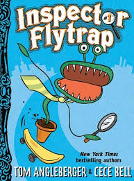 Inspector Flytrap Inspector Flytrap Series 1 By Tom Angleberger Cece Bell Silly Sometimes Gross Mysteries Solved By A Venus F Chapter Books Book 1 Books