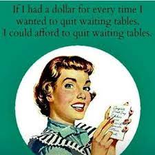 18 Times You Contemplated Quitting Your Waitressing Job Server Humor Waitress Quote Server Memes