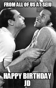 Happy birthday brother from the same mother we have no idea what happy birthday means but we love it meme: Meme Creator Funny From All Of Us At Seiu Happy Birthday Jd Meme Generator At Memecreator Org