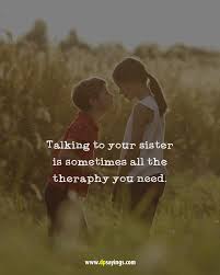 #8 i like my friends, i adore you. 60 I Love My Cute Sister Quotes And Sayings Dp Sayings