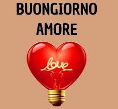 Buon Giorno Amore Romantici E Dolci Auguri Buongiorno Amore Buongiorno Amore Mio Buongiorno