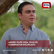 Andrés Meza, Sigue De Gobernador Encargado