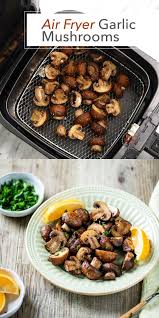 Air Fryer Mushrooms Recipe With Garlic And Lemon Best Recipe Box Video Recipe Video Air Fryer Recipes Healthy Mushroom Recipes Healthy Recipes