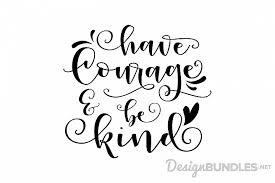 Commercial use requires the user to obtain a commercial font end user license. The Free Svg Bundle Volume Iii Design Bundles In 2020 Have Courage And Be Kind Cricut Svg Quotes