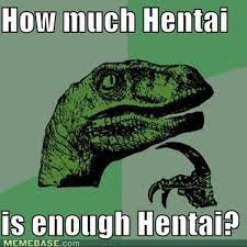 How much hentai is enough hentai? | I've Seen Enough Hentai To Know Where  This Is Going | Know Your Meme