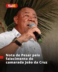 A Comissão Executiva Nacional do Partido Comunista do Brasil manifesta seu  grande pesar pelo falecimento do camarada João da Cruz, ocorrida na noite  desta terça-feira, dia 17, em Salvador, causada por um