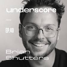 040 • BRIAN SHUTTERS by Underscore