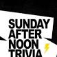 Sunday Afternoon Trivia event image