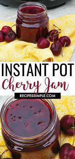 Instant Pot Homemade Cherry Jam Recipe Jam Recipes Homemade Cherry Jam Recipes Jam Recipes