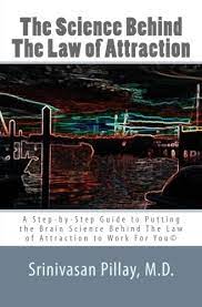 If you've been reading up on the law of attraction, you might have started to wonder this: The Science Behind The Law Of Attraction A Step By Step Guide To Putting The Brain Science Behind The Law Of Attraction To Work For You Amazon De Pillay M D Srinivasan Fremdsprachige Bucher