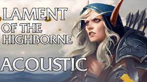 World Of Warcraft | Lament Of The Highborne [Acoustic] (Ft. Patty Mattson)  - YouTube