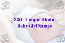 500 plus unique indian baby names 2020 your name is something you have have to live with the rest of your life so it becomes very important for the parent to choose a name for their baby carefully. 350 Unique Hindu Baby Girl Names Baby Girl Names Budding Souls