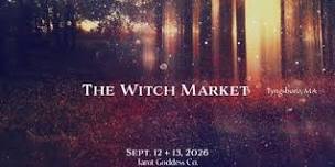 The Witch Market (Sept. 12 + 13, 2026) Tyngsboro, MA