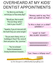 Overheard At The Dentist Office Let Me Start By Saying Kids Dentist Dentist Dentist Appointment