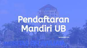 Pendaftaran Dan Biaya Seleksi Mandiri Ub Malang 2021